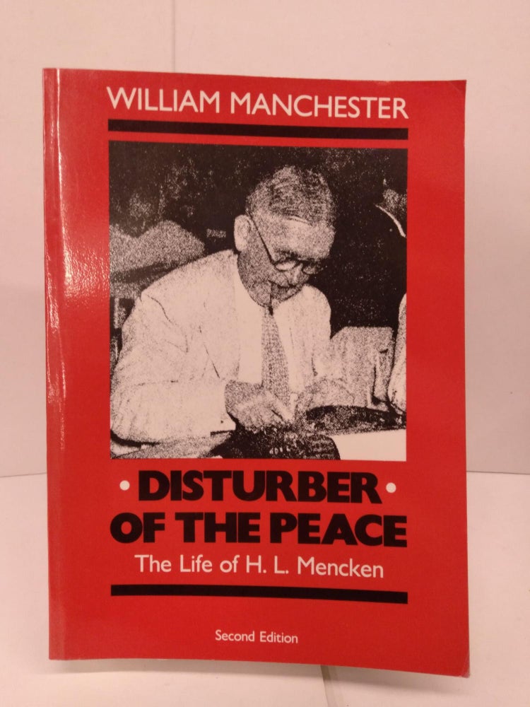 Item #83824 Disturber of the Peace: The Life of H.L. Mencken. William Raymond Manchester.