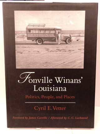 Item #83851 Fonville Winans' Louisiana: Politics, People, and Places. Cyril E. Vetter