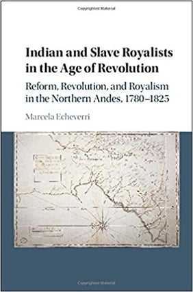 Item #83896 Indian and Slave Royalists in the Age of Revolution: Reform, Revolution, and Royalism...