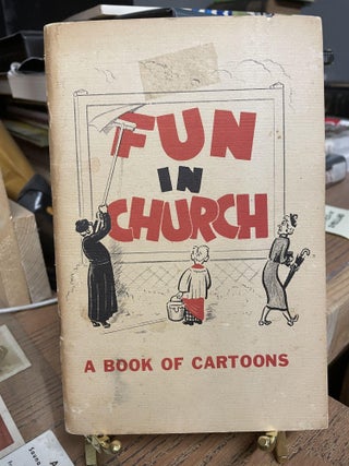 Item #83923 Fun in Church: A Book of Cartoons. W. Bolton Gibson, Henry C. Beck