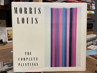 Item #83962 Morris Louis: The Complete Paintings (A Catalogue Raisonne). Diane Upright