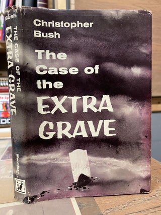 Item #83983 The Case of the Extra Grave. Christopher Bush