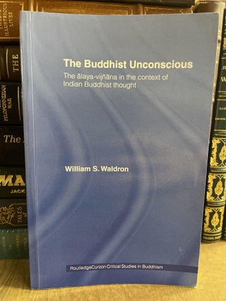 Item #84022 The Buddhist Unconscious: The Alaya-vijñana in the context of Indian Buddhist...