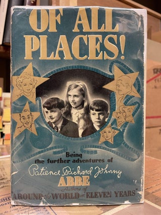 Item #84040 Of All Places! Richard Abbe, Patience Abbe, Johnny Abbe