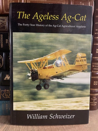Item #84052 The Ageless Ag-Cat: The Forty-Year History of the Ag-Cat Agricultural Airplane....