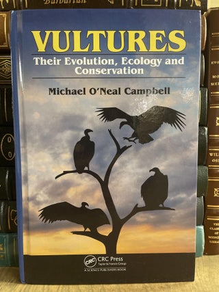 Item #84054 Vultures: Their Evolution, Ecology and Conservation. Michael O'Neal Campbell