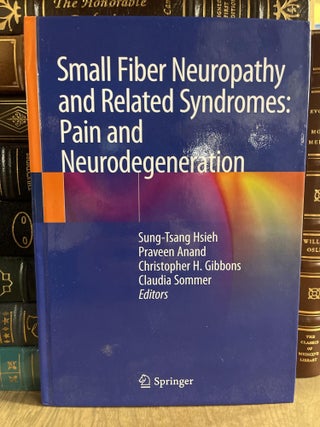 Item #84062 Small Fiber Neuropathy and Related Syndromes: Pain and Neurodegeneration. Sung-Tsang...