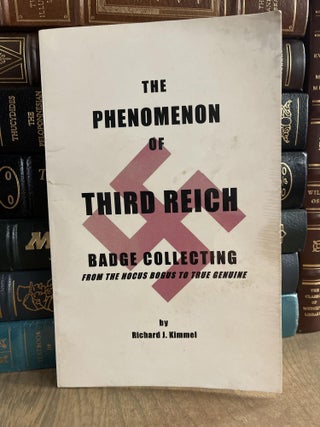 Item #84067 The Phenomenon of Third Reich Badge Collecting. Richard J. Kimmel