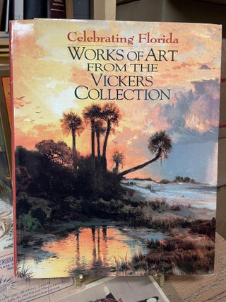 Item #84094 Celebrating Florida: Works of Art From the Vickers Collection