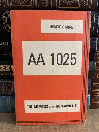 Item #84111 AA 1025: The Memoirs of an Anti-Apostle. Marie Carre
