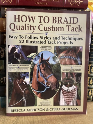 Item #84145 How to Braid Quality Custom Tack: Easy to Follow Styles and Techniques : 22...