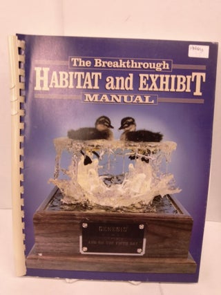 Item #84158 The Breakthrough Habitat and Exhibit Manual. Jim Hall