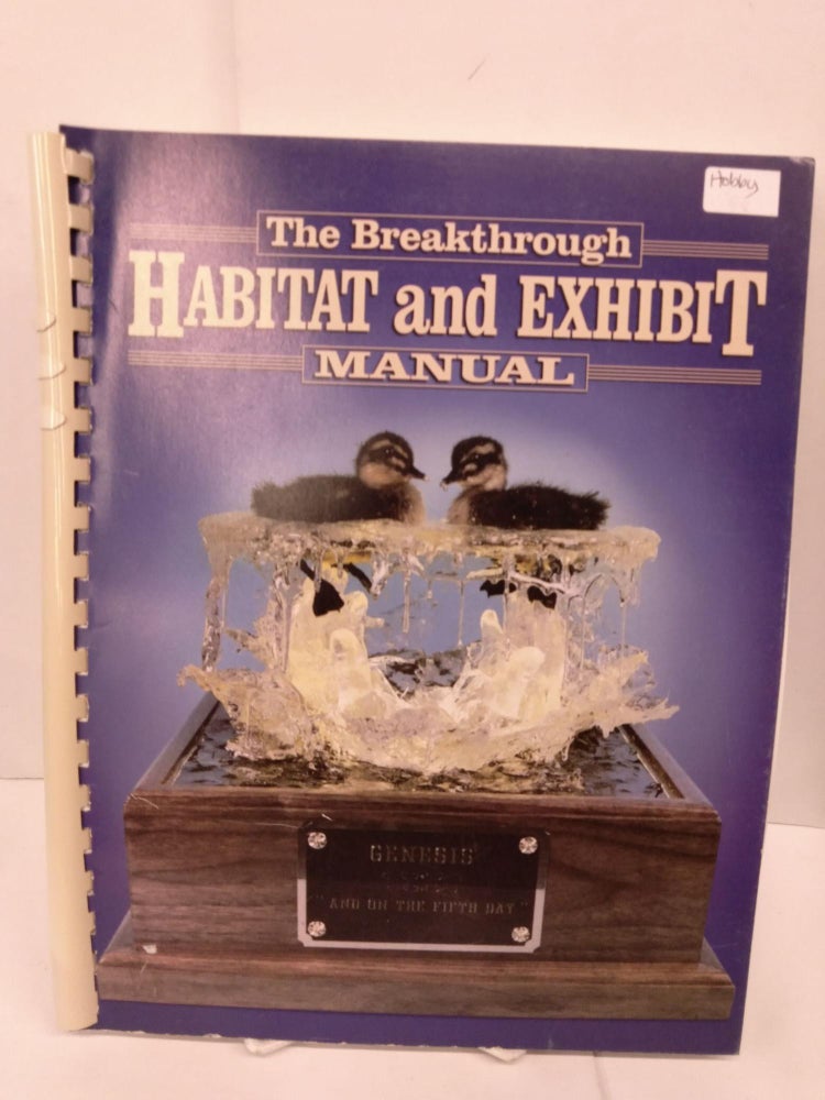 Item #84158 The Breakthrough Habitat and Exhibit Manual. Jim Hall.