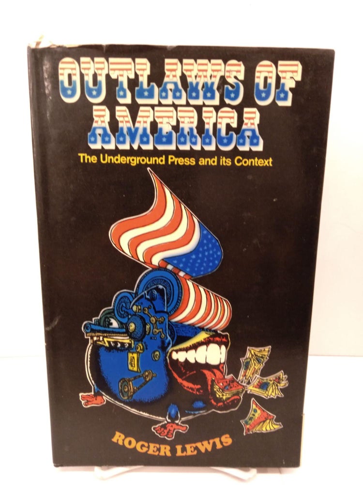 Item #84165 Outlaws of America: The Underground Press and its Context. Roger Lewis.