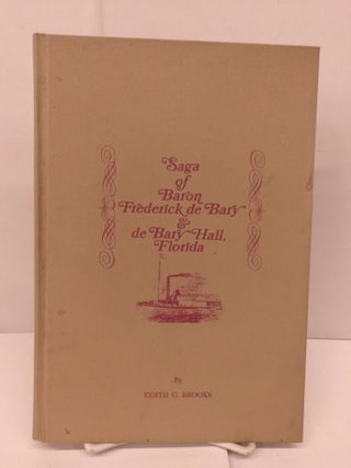 Item #84318 Saga of Baron Frederick de Bary & de Bary Hall, Florida. Edith Brooks