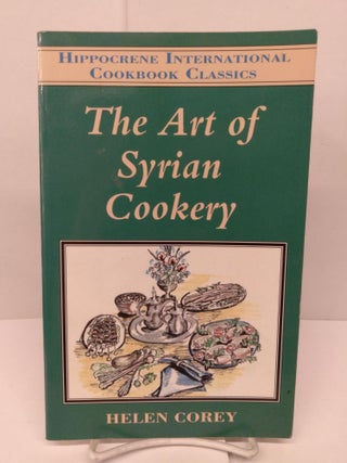 Item #84461 The Art of Syrian Cookery. Helen Corey