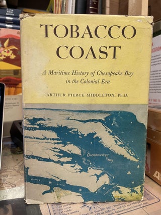 Item #84483 Tobacco Coast: A Maritime History of Chesapeake Bay in the Colonial Era. Arthur...