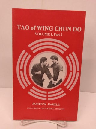 Item #84521 Tao of Wing Chun Do: Mind and Body in Harmony. James DeMille