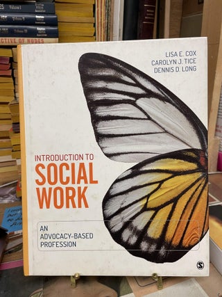 Item #84619 Introduction to Social Work: An Advocacy-Based Profession. Lisa E. Cox