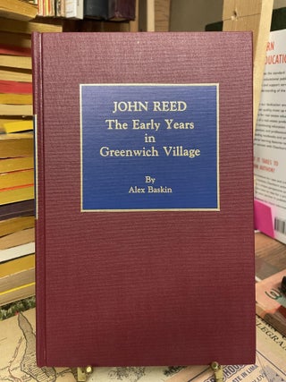 Item #84678 John Reed The Early Years in Greenwich Village. Alex Baskin