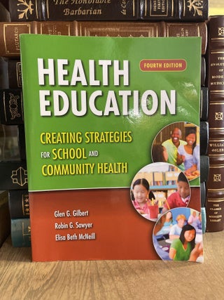 Item #84772 Health Education: Creating Strategies for School & Community Health. Glen G. Gilbert,...