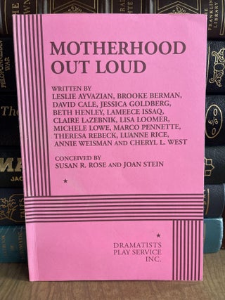 Item #84788 Motherhood Out Loud. Susan R. Rose, Joan Stein, Leslie Ayvazian, Brooke Berman, David...