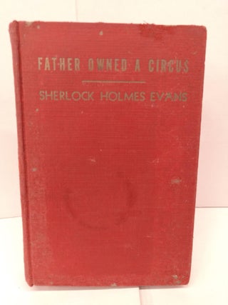 Item #84790 Father Owned a Circus. Sherlock Holmes Evans