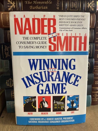 Item #84814 Winning the Insurance Game: The Complete Consumer's Guide to Saving Money. Ralph...