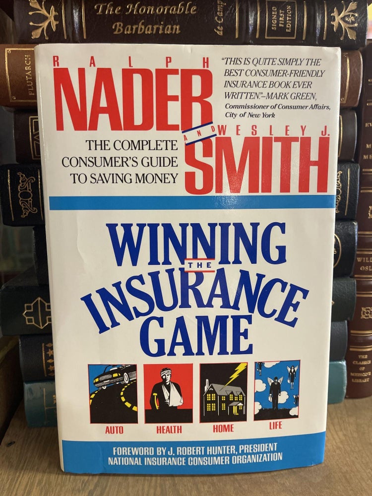 Item #84814 Winning the Insurance Game: The Complete Consumer's Guide to Saving Money. Ralph Nader, Wesley J. Smith.