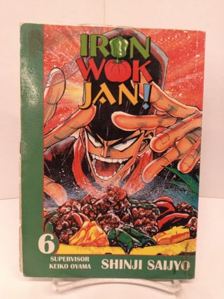 Item #84885 Iron Wok Jan, Vol. 6. Shinji Saijyo