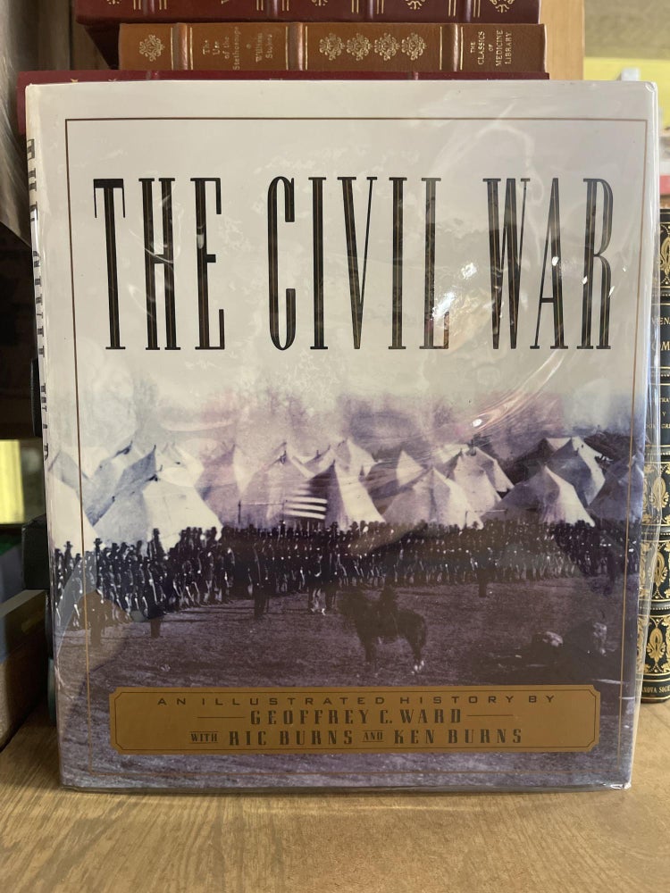Item #84887 The Civil War: An Illustrated History. Geoffrey C. Ward, Ric Burns, Ken Burns.