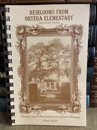 Item #84916 Heirlooms from Ortega Elementary: A Collection of Recipes. Ortega Elementary PTA
