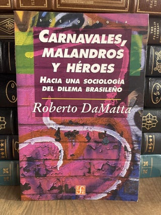Item #84947 Carnavales, Malandros Y Héroes: Hacia Una Sociología Del Dilema Brasileño. Roberto...