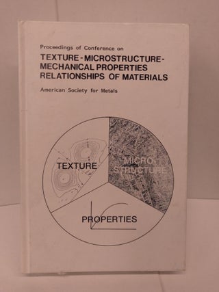 Item #84970 Proceedings of Conference on: Texture - Microstructure - Mechanical Properties -...