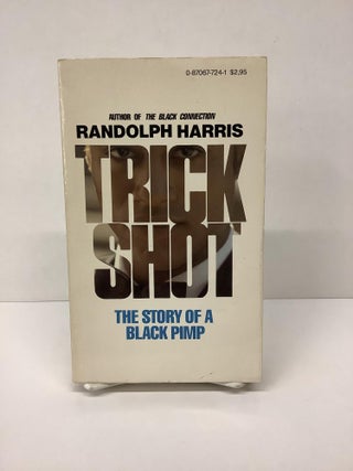 Item #85012 Trick Shot, The Story of a Black Pimp. Randolph Harris