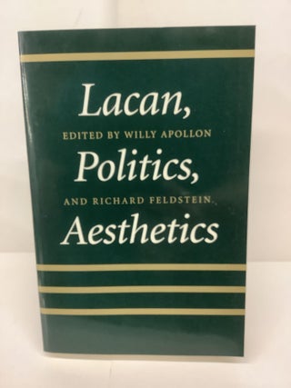 Item #85016 Lacan, Politics, Aesthetics. Willy Apollon, Richard eds Feldstein