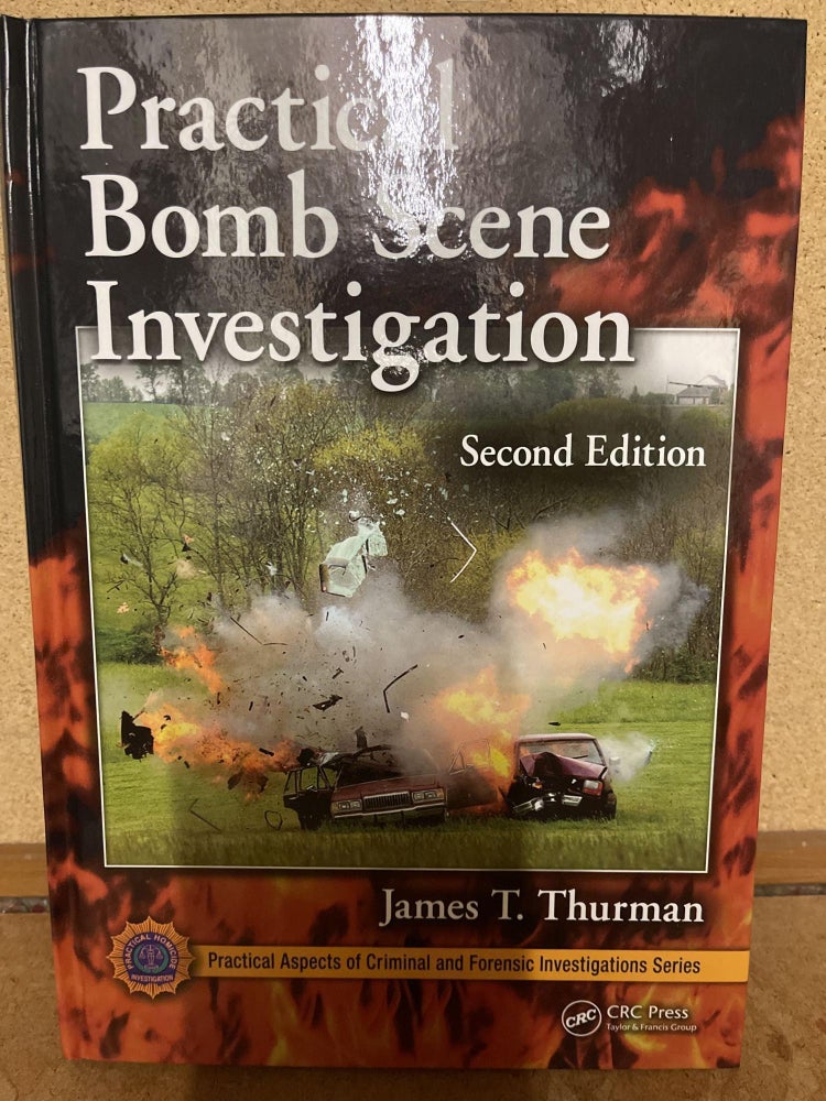 Item #85124 Practical Bomb Scene Investigation, Second Edition (Practical Aspects of Criminal and Forensic Investigations). James T. Thurman.