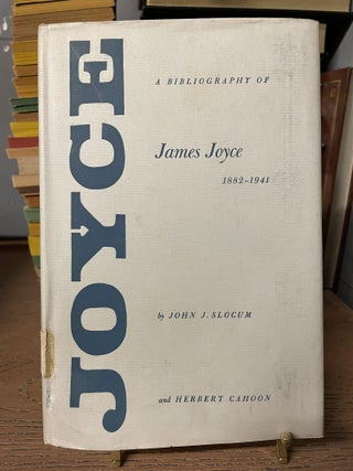 Item #85165 A Bibliography of James Joyce, 1882-1941. John J. Slocum, Herbert Cahoon