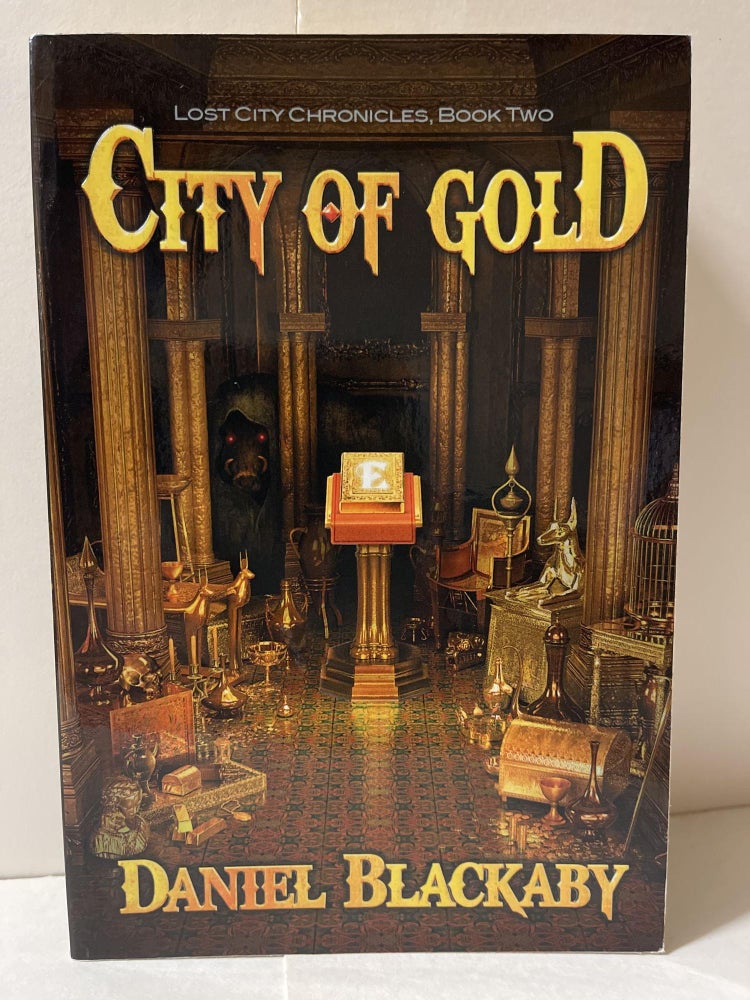 Item #85176 City of Gold: Lost City Chronicles, Book 2. Daniel Blackaby.