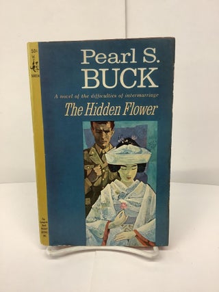Item #85239 The Hidden Flower. Pearl Buck