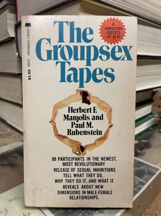 Item #85291 The Groupsex Tapes. Herbert F. Margolis, Paul M. Rubenstein