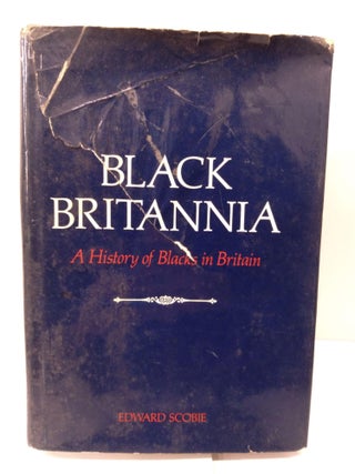 Item #85425 Black Britannia: A History of Blacks in Britain. Edward Scobie