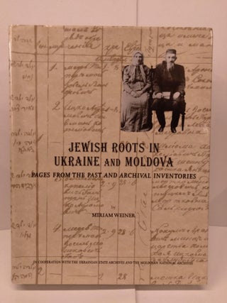 Item #85435 Jewish Roots in Ukraine and Moldova: Pages from the Past and Archival Inventories....