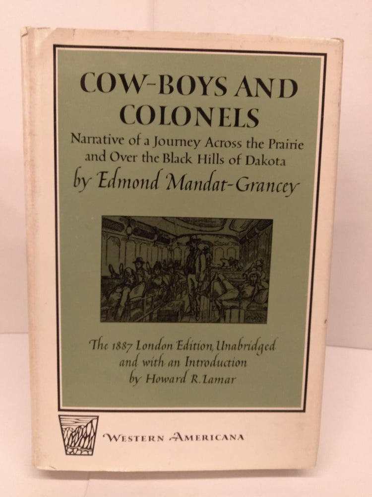 Item #85480 Cow-Boys and Colonels: Narrative of a Journey Across the Prairie and Over the Black Hills of Dakota. Edmond Mandat-Grancey.