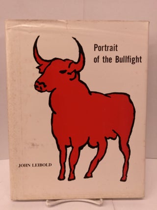 Item #85481 Portrait of the Bullfight. John Leibold