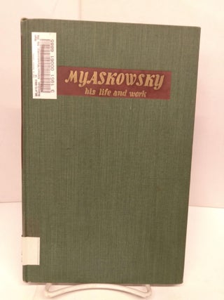 Item #85502 Myaskowsky: His Life and Work. Alexei A. Ikonnikov