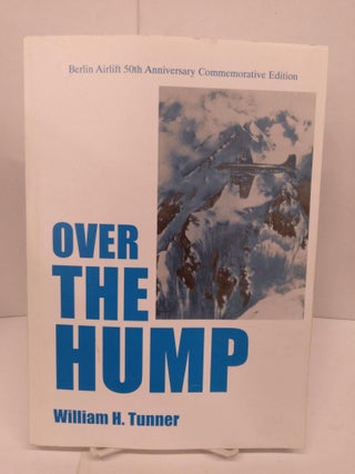 Item #85507 Over the Hump. William H. Tunner