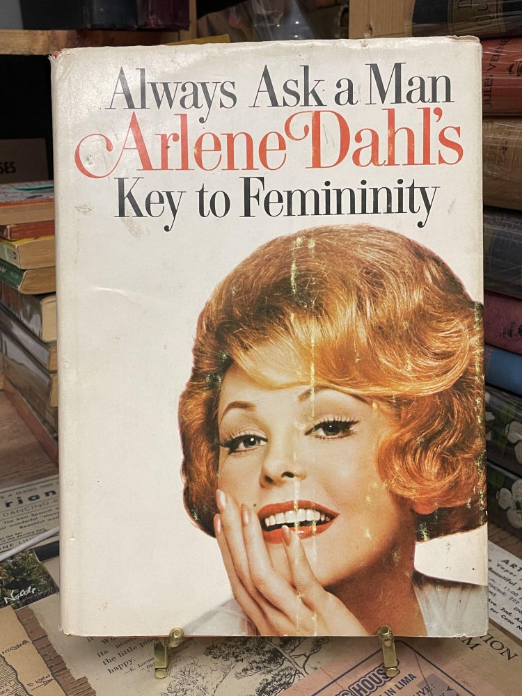 Item #85606 Always Ask a Man: Arlene Dahl's Key to Femininity. Arlene Dahl.