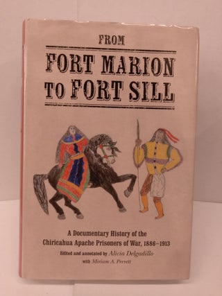 Item #85619 From Fort Marion to Fort Sill: A Documentary History of the Chiricahua Apache...
