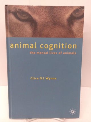 Item #85625 Animal Cognition: The Mental Lives of Animals. Clive D. L. Wynne